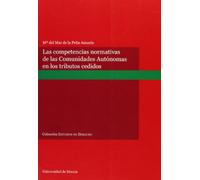 Las Competencias Normativas de las Comunidades Autónomas en los Tributos Cedidos (SIN COLECCION)