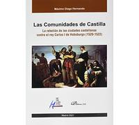 Las Comunidades De Castilla: La rebelión de las ciudades castellanas contra el rey Carlos I de Habsburgo (1520-1522) (SIN COLECCION)