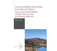 Las comunidades de montaña de la Edad del Hierro en la cuenca del Taibilla (Nerpio, Yeste y Letur, provincia de Albacete): 98 (Anejos del Archivo Español de Arqueología)