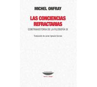 Las conciencias refractarias. Contrahistoria de la filosofia IX