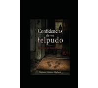 Las confidencias de mi felpudo: Historias que dejaron huella
