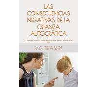 LAS CONSECUENCIAS NEGATIVAS DE LA CRIANZA AUTOCRÁTICA: La razón por la cual los padres despóticos viven tristes y solitarios en la vejez (S. G TREASURE'S PARENTING BOOKSTORE)