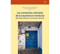 Las constantes culturales de la arquitectura vernácula: Miradas desde el noroeste ibérico (Ciencias y técnicas de la cultura)