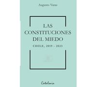 Las constituciones del miedo: Chile 2019-2023