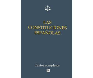 Las constituciones espanolas. Textos completos