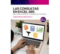 Las consultas en Excel 365: Soluciones dinámicas a problemas cotidianos (Alfaomega)