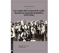Las Coplas Del Carnaval De Cádiz durante La Segunda República (1932-1936): 8 (Fuentes para la Historia de Cádiz y su Provincia)