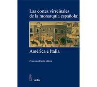 Las Cortes Virreinales de la monarquia espanola: America e Italia (Studi e ricerche. Università di Roma Tre)