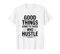 Las Cosas Buenas Llegan a Aquellos Que se apresuran motivacionales Camiseta