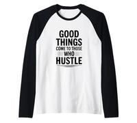 Las Cosas Buenas Llegan a Aquellos Que se apresuran motivacionales Camiseta Manga Raglan