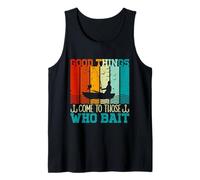 Las Cosas Buenas Llegan a los Que ceban Camiseta sin Mangas