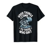 Las cosas buenas vienen a los que ceban pescador divertido Camiseta