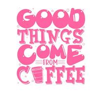 Las cosas buenas vienen del café, frases motivacionales, tipografía, letras dibujadas a mano Pegatinas de pared de papel adhesivo 42x47cm Decoración de carrocerías Rosa