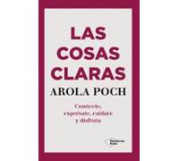 las cosas claras: conocete expresate cuidate y disfruta