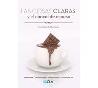 Las Cosas Claras Y El Chocolate Espeso