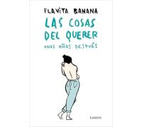 Las cosas del querer unos años después (Lumen Gráfica)