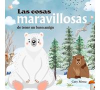 Las Cosas Maravillosas De Tener un Buen Amigo: The Wonderful Things About Having a Good Friend (Children's Book) (Libros en español para niños | ... | Educativos y Divertidos | Edad 0-8 años)