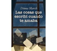 Las cosas que escribí cuando te amaba