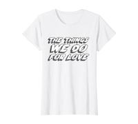 Las Cosas Que Hacemos por Amor | Game Quote Show Camiseta gráfica económica, Mujer, Blanco, L