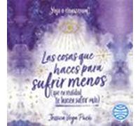 Las Cosas Que Haces Para Sufrir Menos (que En Realidad Te Hacen Sufrir