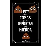 las cosas que importan: la auténtica lista donde apuntar las cosas que le importan una mierda , Cuaderno de Notas A5 , Regalos originales y divertido para Hombre mujer Amigas