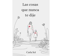 Las Cosas Que Nunca Te Dije