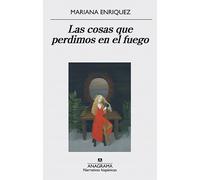 Las cosas que perdimos en el fuego. NUEVO. Envío URGENTE. NARRATIVA (IMOSVER)