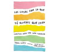 Las cosas son lo que tú quieres que sean | Adam J. Kurtz