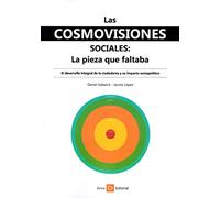 Las cosmovisiones sociales: La pieza que faltaba: El desarrollo integral de la ciudadanía y su impacto sociopolítico (SIN COLECCION)