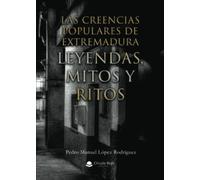 Las Creencias Populares De Extremadura. Leyendas Mitos Y Ritos