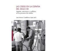Las Crisis En La España Del Siglo Xx: Agentes Estructuras Y Conflictos