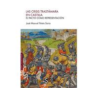 Las crisis trastámara en Castilla: El pacto como representación (Sílex Universidad)