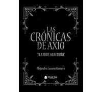 Las Crónicas de Axio “El Libre Albedrío 2ª ed