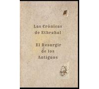 Las Crónicas de Ethrahal, El Resurgir de los Antiguos