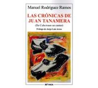 las crónicas de juan tanamera (de cuba traen un cantar)