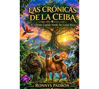 Las Cronicas de la Ceiba: El Ultimo latido Verde de Costa Rica
