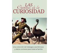Las Crónicas de la Curiosidad: Una colección de hallazgos asombrosos y datos curiosos para toda la familia