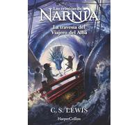 Las crónicas de Narnia: La travesía del Viajero del Alba (Libro 5) (JUVENIL)