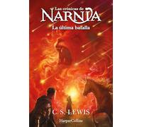 Las crónicas de Narnia: La última batalla (Libro 7) (FICCION)