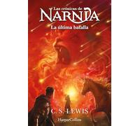 Las crónicas de Narnia: La última batalla (Libro 7) (FICCION)
