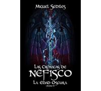 Las Crónicas de Nefisco: Edad Oscura -Tomo 1-