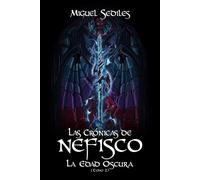 Las Crónicas de Nefisco: Edad Oscura -Tomo 2-