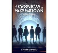Las Crónicas de Nucleartown: Las Historias Perdidas (Las Cronicas de NuclearTown)