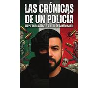 Las Crónicas de un Policía: Un pie en la cárcel y el otro en campo santo