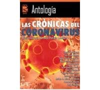 Las Cronicas Del Coronavirus. Edicion Literaria De Juan Patricio Lombe