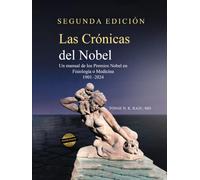 Las Crónicas del Nobel: Un manual de los Premios Nobel en Fisiología o Medicina 1901-2024 " Segunda edición