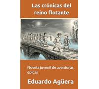 Las crónicas del reino flotante: Novela juvenil de aventuras épicas. Para lectores de 9 a 12 años. (NOVELAS PARA JÓVENES AMANTES DE LAS AVENTURAS)