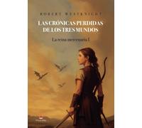 Las crónicas perdidas de los tres mundos. La reina mercenaria I