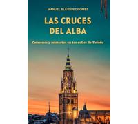 Las cruces del alba: Crímenes y misterios en las calles de Toledo