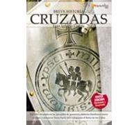 Breve historia de las cruzadas: Las ocho cruzadas en las que miles de guerreros cristianos batallaron contra el Islam y arrasaron Tierra Santa para conquistar el Reino de los Cielos